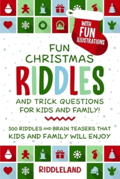 Cover for Riddleland · Fun Christmas Riddles and Trick Questions for Kids and Family: 300 Riddles and Brain Teasers That Kids and Family Will Enjoy - Ages 6-8 7-9 8-12 (Paperback Book) (2020)