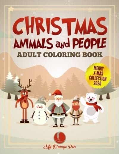 My Orange Pen · Christmas Animals and People Adult Coloring Book (Paperback Book) (2020)