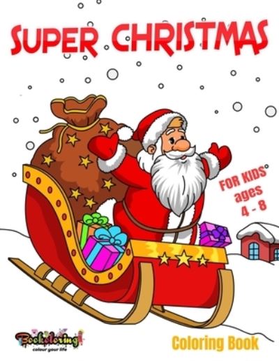 Cover for Bookoloring Art Bookoloring · Super Christmas: Coloring Book: Kids coloring book with joyful 25 designs for the holiday season. For kids ages 4 -8 (Paperback Book) (2020)