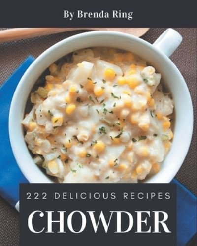 Cover for Independently Published · 222 Delicious Chowder Recipes (Taschenbuch) (2020)