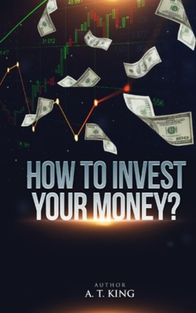 Cover for Alfie King · How to Invest Your Money (Paperback Book) (2020)