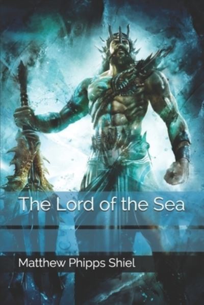 Cover for Matthew Phipps Shiel · The Lord of the Sea (Paperback Book) (2020)