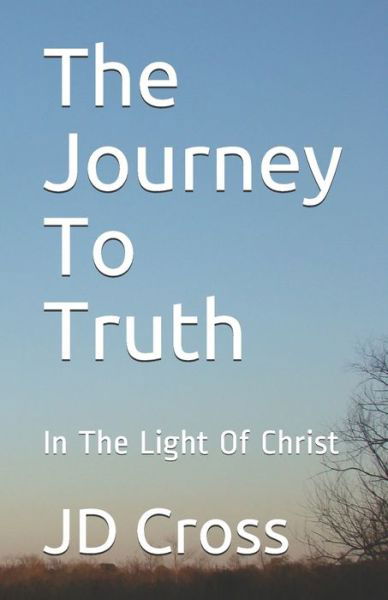 Cover for Kj Nivin · The Journey To Truth: In The Light Of Christ (Paperback Bog) (2021)