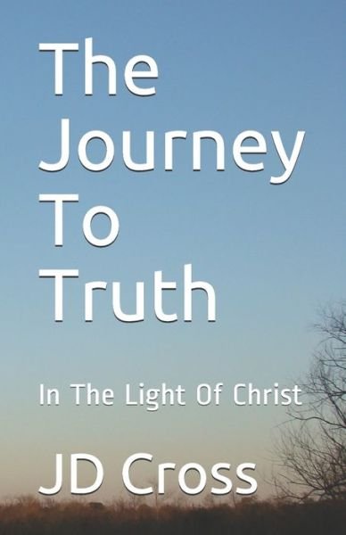 Cover for Kj Nivin · The Journey To Truth: In The Light Of Christ (Paperback Bog) (2021)