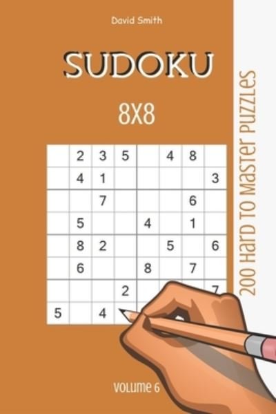 Cover for David Smith · Sudoku 8x8 - 200 Hard to Master Puzzles vol.6 (Pocketbok) (2020)