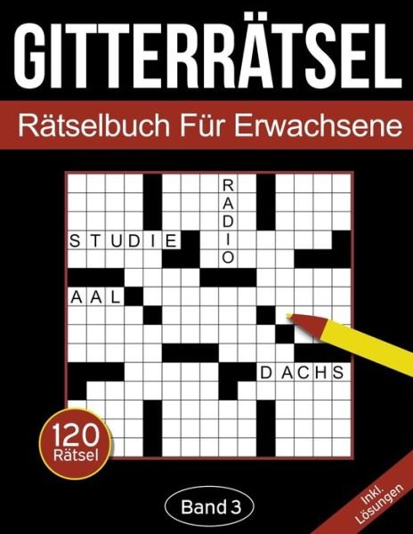 Cover for Rosenbladt · Gitterratsel - Ratselbuch fur Erwachsene: Kreuzgitter Ratselheft fur Erwachsene mit 120 Gitterratseln - Band 3 - Gitterratsel Fur Erwachsene (Paperback Book) (2020)