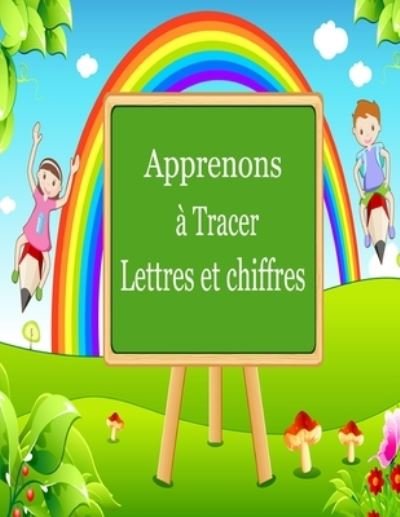Cover for Ecriture Maternelle · Apprenons a Tracer Lettres et Chiffres (Taschenbuch) (2020)