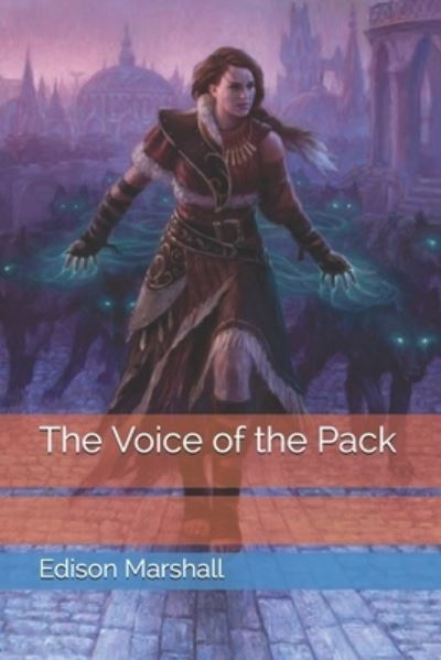 Cover for Edison Marshall · The Voice of the Pack (Paperback Book) (2021)