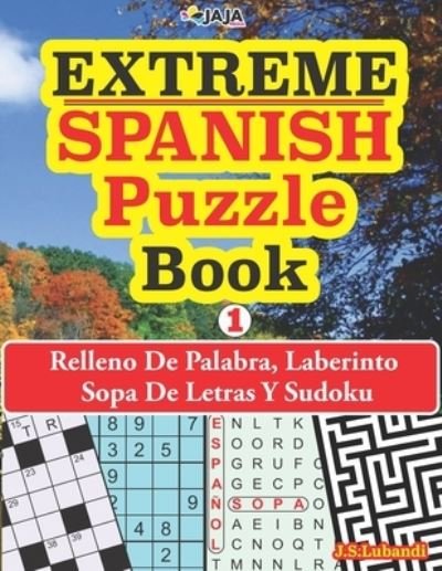 Cover for Jaja Media · EXTREME - SPANISH Puzzle Book: Relleno De Palabra, Laberinto Sopa De Letras Y Sudoku. - 150 Perplexing Puzzles in Spanish! (Taschenbuch) [Large type / large print edition] (2021)