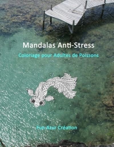 Cover for Azur Creation · Mandalas Anti-Stress: Livre de Coloriage pour Adultes de Poissons (Pocketbok) (2021)