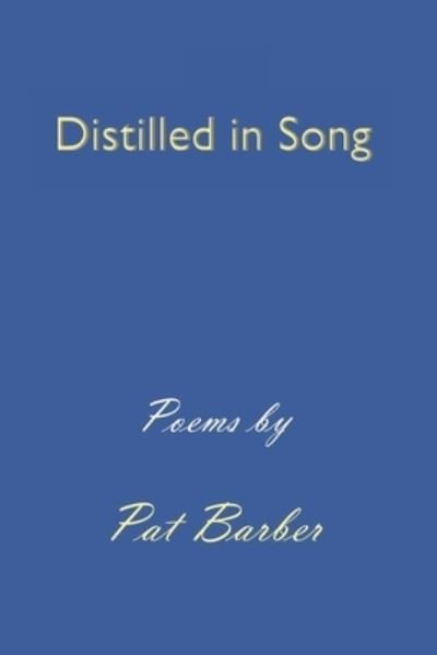 Cover for Pat Barber · Distilled in Song (Paperback Book) (2021)
