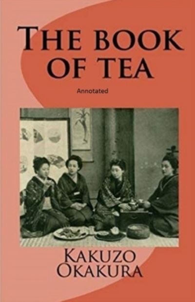 Cover for Kakuzo Okakura · The Book of Tea annotated (Pocketbok) (2021)