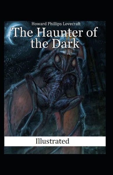 Cover for H P Lovecraft · The Haunter of the Dark Illustrated (Paperback Bog) (2021)