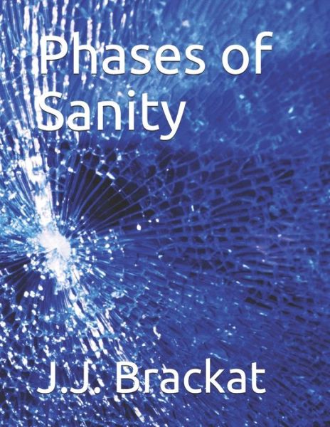 Cover for J J Brackat · Phases of Sanity (Paperback Book) (2021)