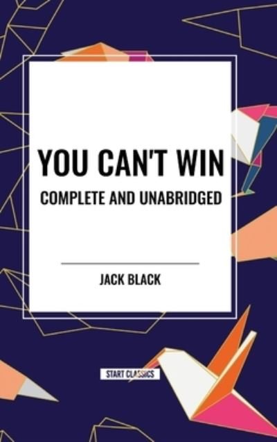 Cover for Jack Black · You Can't Win, Complete and Unabridged by Jack Black (Inbunden Bok) (2024)