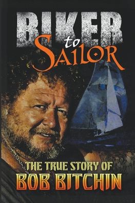 Cover for Bob Bitchin · Biker to Sailor (Paperback Book) (2015)