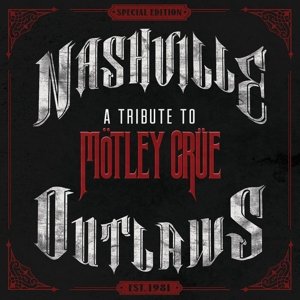 Nashville Outlaws: a Tribute to Motley Crue / Vari - Nashville Outlaws: a Tribute to Motley Crue / Vari - Musikk - UNIVERSAL - 0602537915132 - 2. september 2014