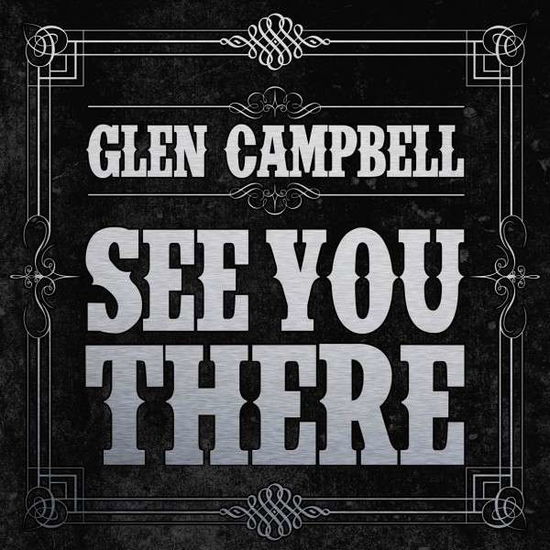 See You There - Glen Campbell - Muziek - COUNTRY - 0822685180132 - 13 augustus 2013