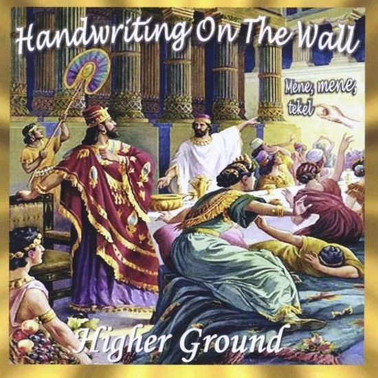 Cover for Higher Ground · Handwriting on the Wall (CD) (2013)