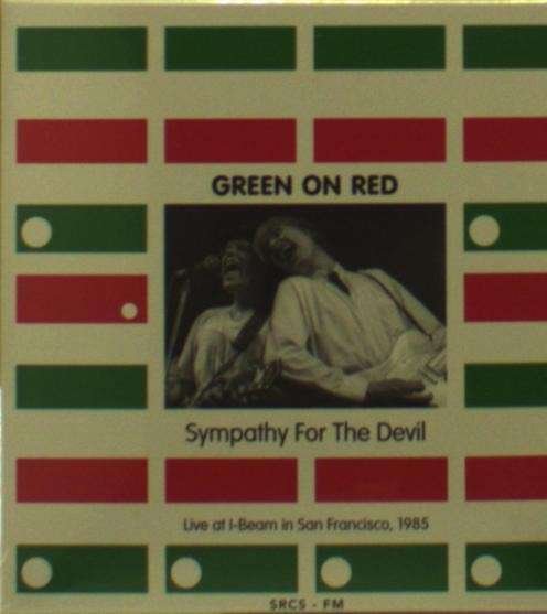 Cover for Green on Red · Sympathy for the Devil - Live at I-beam in San Francisco 1985 - Srcs Fm (CD) (2017)