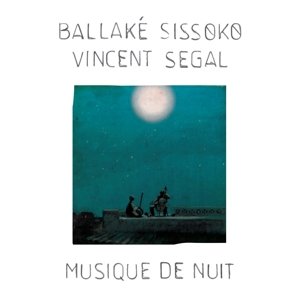 Cover for Sissoko, Ballake &amp; Vincent Segal · Musique De Nuit (CD) (2022)