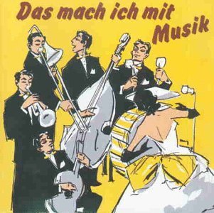 Das Mach Ich Mit Musik - V/A - Musiikki - BEAR FAMILY - 4000127154132 - 1991