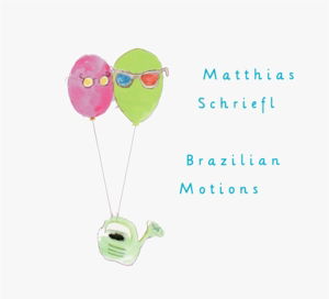 Cover for Matthias Schriefl · Brazilian Motions (CD) (2016)