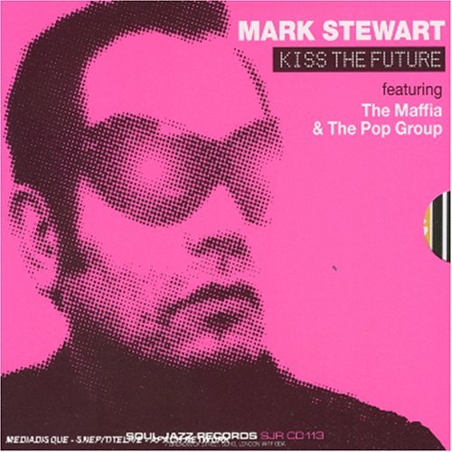 Cover for Mark Stewart · Kiss the Future (CD) (2005)