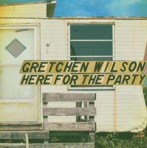 Cover for Gretchen Wilson · Here For The Party (CD) (2005)
