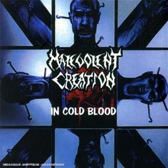 In Cold Blood - Malevolent Creation - Muzyka - Metal Mind - 5907785032132 - 21 kwietnia 2008