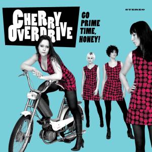 Cover for Cherry Overdrive · Go Prime Time Honey (LP) (2011)