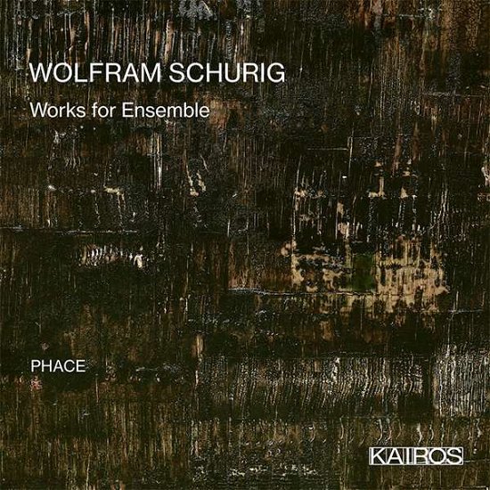 Cover for Phace · Wolfram Schurig: Works For Ensemble (CD) [Digipack] (2022)