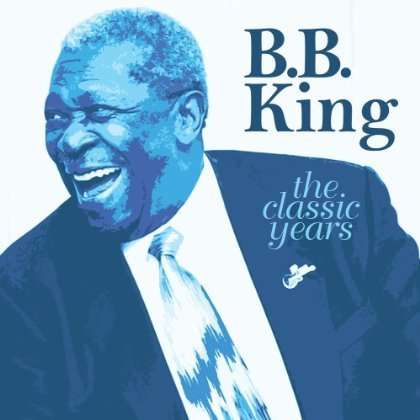 Classic Years - Bb King - Música - GRYPHON - 9340813129132 - 5 de março de 2013