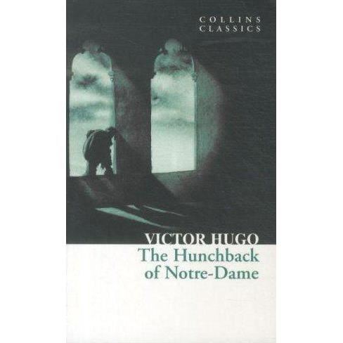 The Hunchback of Notre-Dame - Collins Classics - Victor Hugo - Books - HarperCollins Publishers - 9780007902132 - October 1, 2011