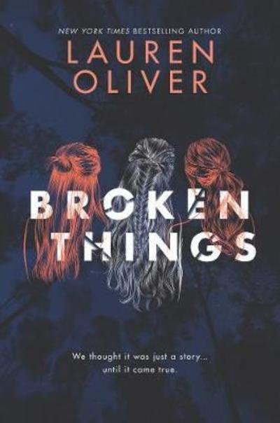 Cover for Lauren Oliver · Broken Things (Hardcover Book) (2018)
