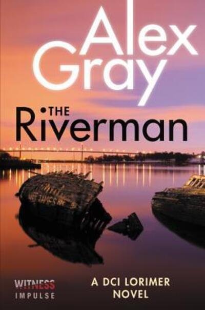 Cover for Alex Gray · The Riverman - William Lorimer (Paperback Book) (2017)
