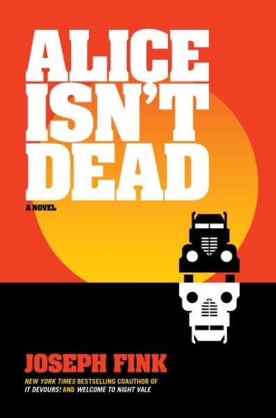 Cover for Joseph Fink · Alice Isn't Dead: A Novel (Hardcover Book) (2018)