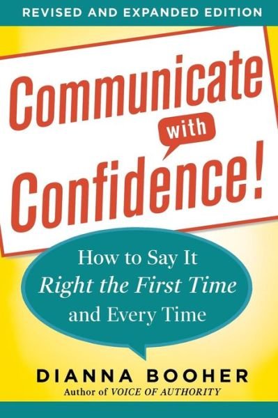 Cover for Dianna Booher · Communicate with Confidence, Revised and Expanded Edition:  How to Say it Right the First Time and Every Time (Paperback Bog) (2012)