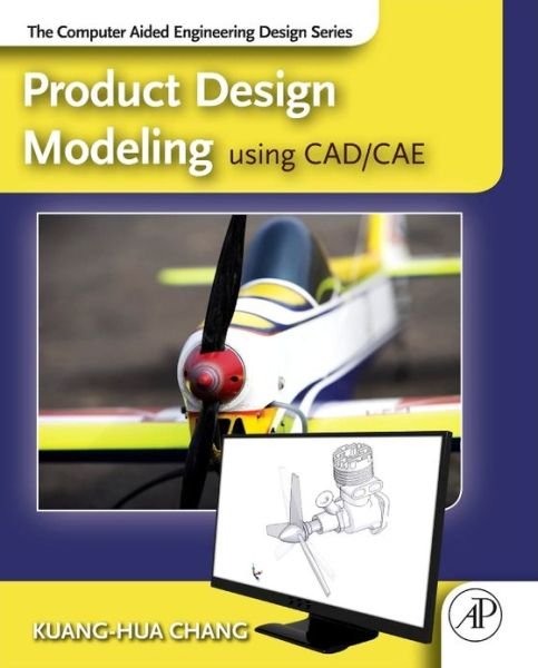 Cover for Kuang-hua Chang · Product Design Modeling Using Cad / Cae: the Computer Aided Engineering Design Series (Hardcover bog) (2014)