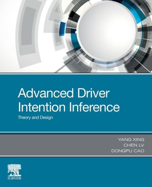 Cover for Xing, Yang (Postdoctoral Fellow in Division of Environment and Sustainability, Hong Kong University of Science and Technology.) · Advanced Driver Intention Inference: Theory and Design (Paperback Bog) (2020)