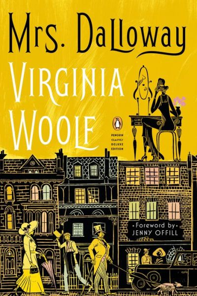 Mrs. Dalloway: (Penguin Classics Deluxe Edition) - Penguin Classics Deluxe Edition - Virginia Woolf - Livros - Penguin Putnam Inc - 9780143136132 - 5 de janeiro de 2021