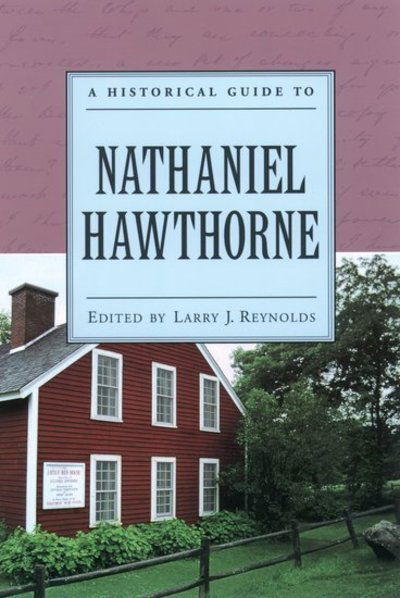 Cover for Larry J. Reynolds · A Historical Guide to Nathaniel Hawthorne - Historical Guides to American Authors (Hardcover Book) (2001)