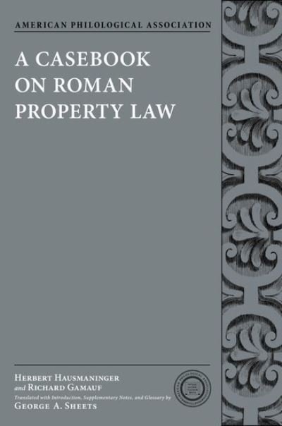 Cover for Hausmaninger, Herbert (Professor of Law, Professor of Law, University of Vienna) · A Casebook on Roman Property Law - Society for Classical Studies Classical Resources (Paperback Book) (2012)
