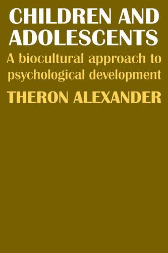 Cover for Theron Alexander · Children and Adolescents: A Biocultural Approach to Psychological Development (Paperback Book) (2007)