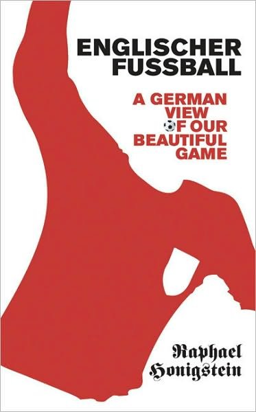 Cover for Raphael Honigstein · Englischer Fussball: A German's View of Our Beautiful Game (Paperback Bog) (2009)