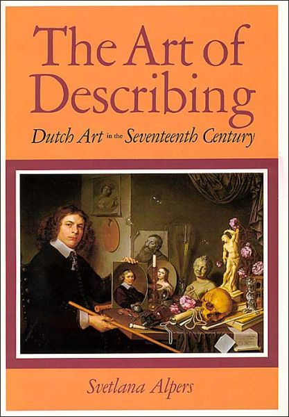 Cover for Svetlana Alpers · The Art of Describing: Dutch Art in the Seventeenth Century (Paperback Book) [New edition] (1984)