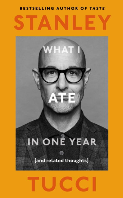 What I Ate in One Year: (and related thoughts) - Stanley Tucci - Książki - Penguin Books Ltd - 9780241683132 - 10 października 2024