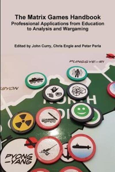 Cover for John Curry · The Matrix Games Handbook: Professional Applications from Education to Analysis and Wargaming (Paperback Book) (2019)