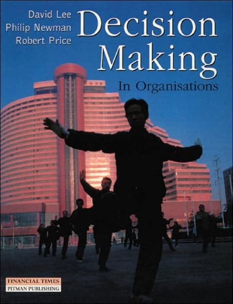 Decision Making in Organisations - David Lee - Bøger - Pearson Education Limited - 9780273631132 - 1. april 1999
