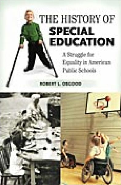 Cover for Robert L. Osgood · The History of Special Education: A Struggle for Equality in American Public Schools (Hardcover Book) (2007)